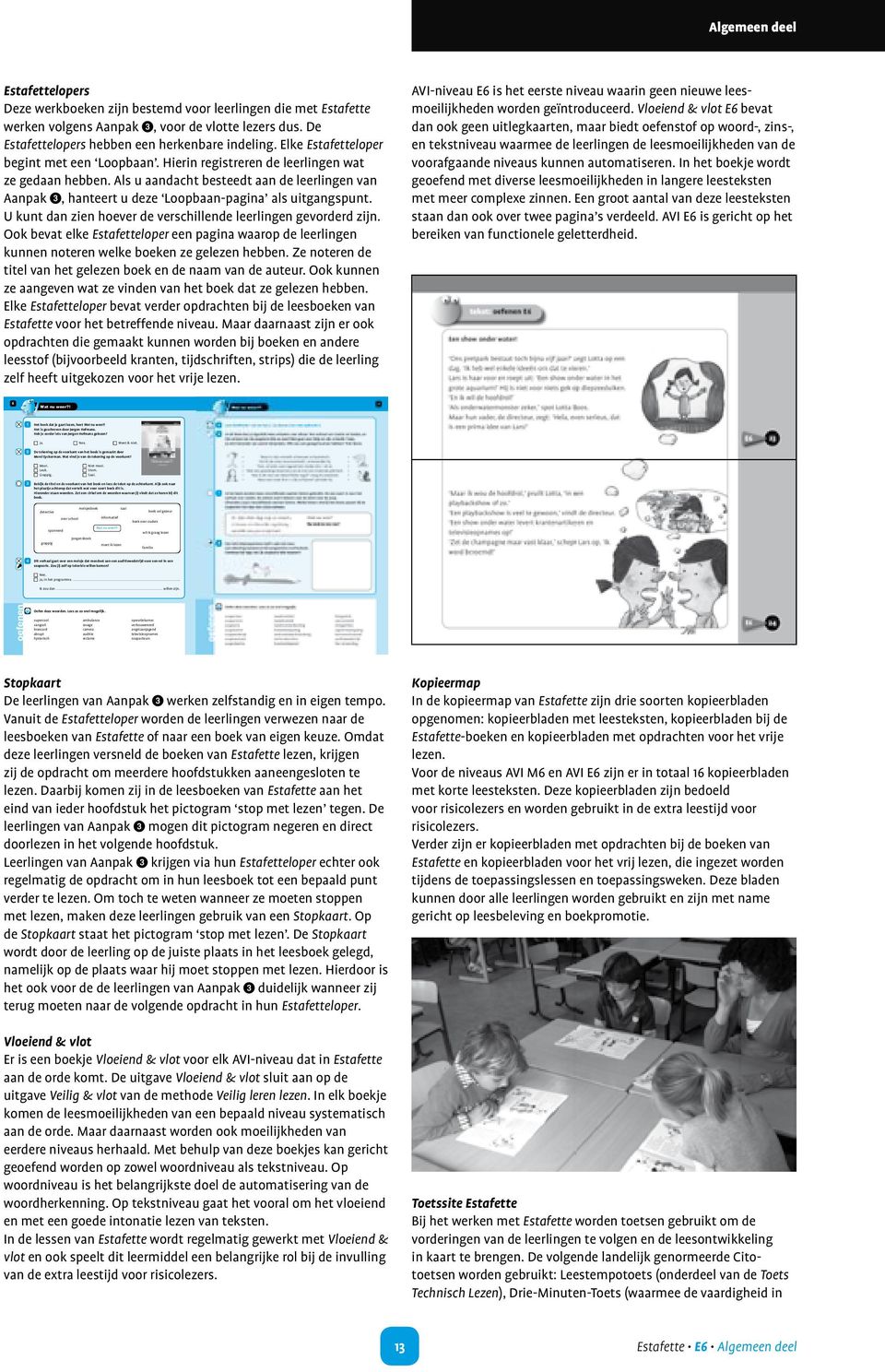 Als u aandacht besteedt aan de leerlingen van Aanpak, hanteert u deze Loopbaan-pagina als uitgangspunt. U kunt dan zien hoever de verschillende leerlingen gevorderd zijn.