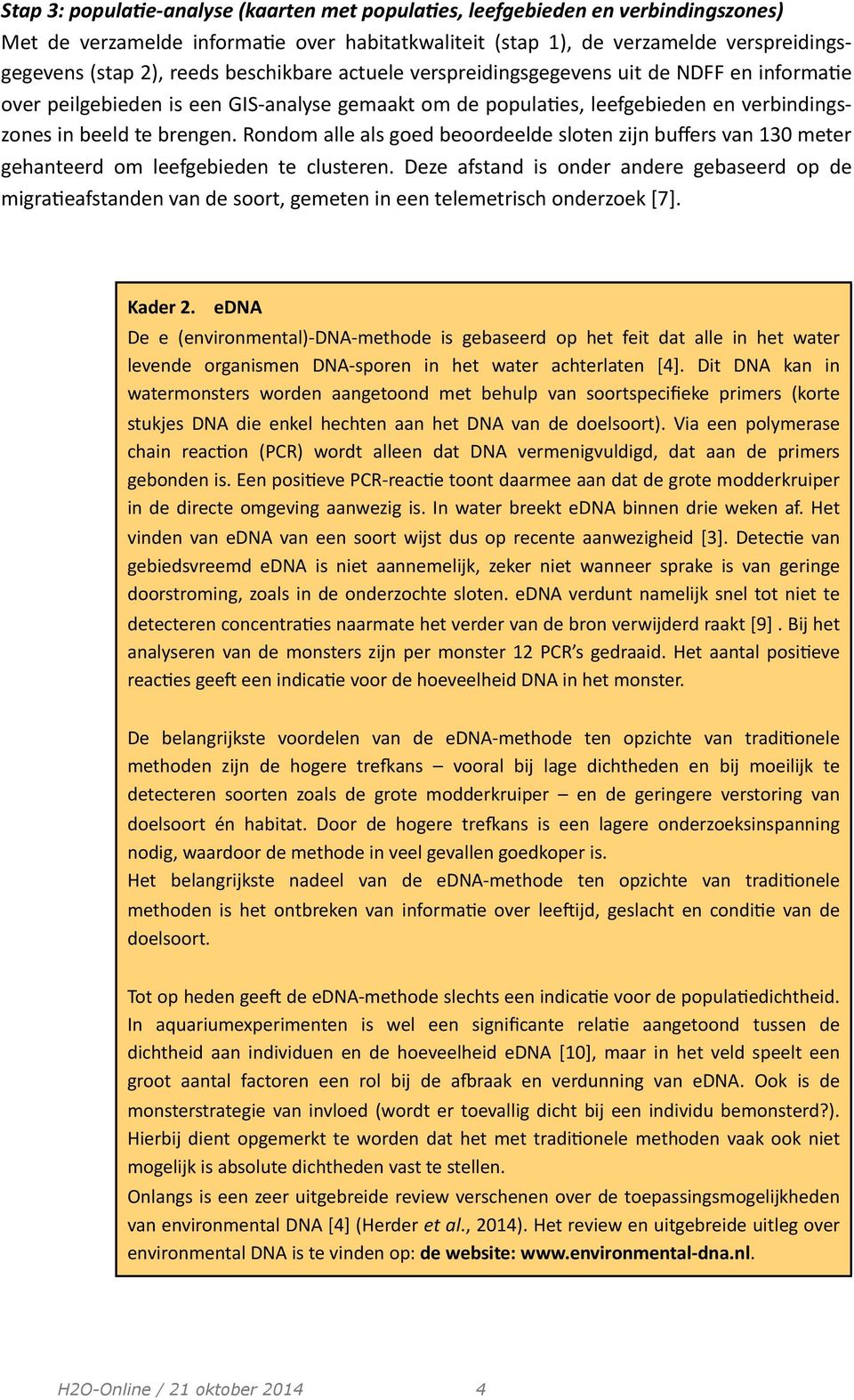 Rondom alle als goed beoordeelde sloten zijn buffers van 130 meter gehanteerd om leefgebieden te clusteren.