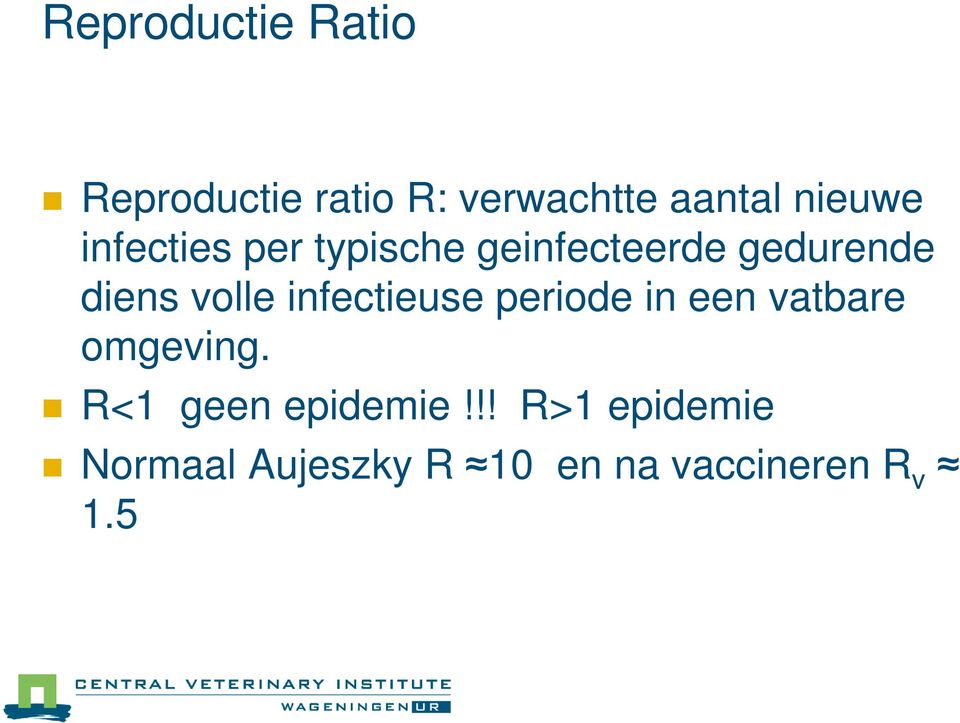 volle infectieuse periode in een vatbare omgeving.