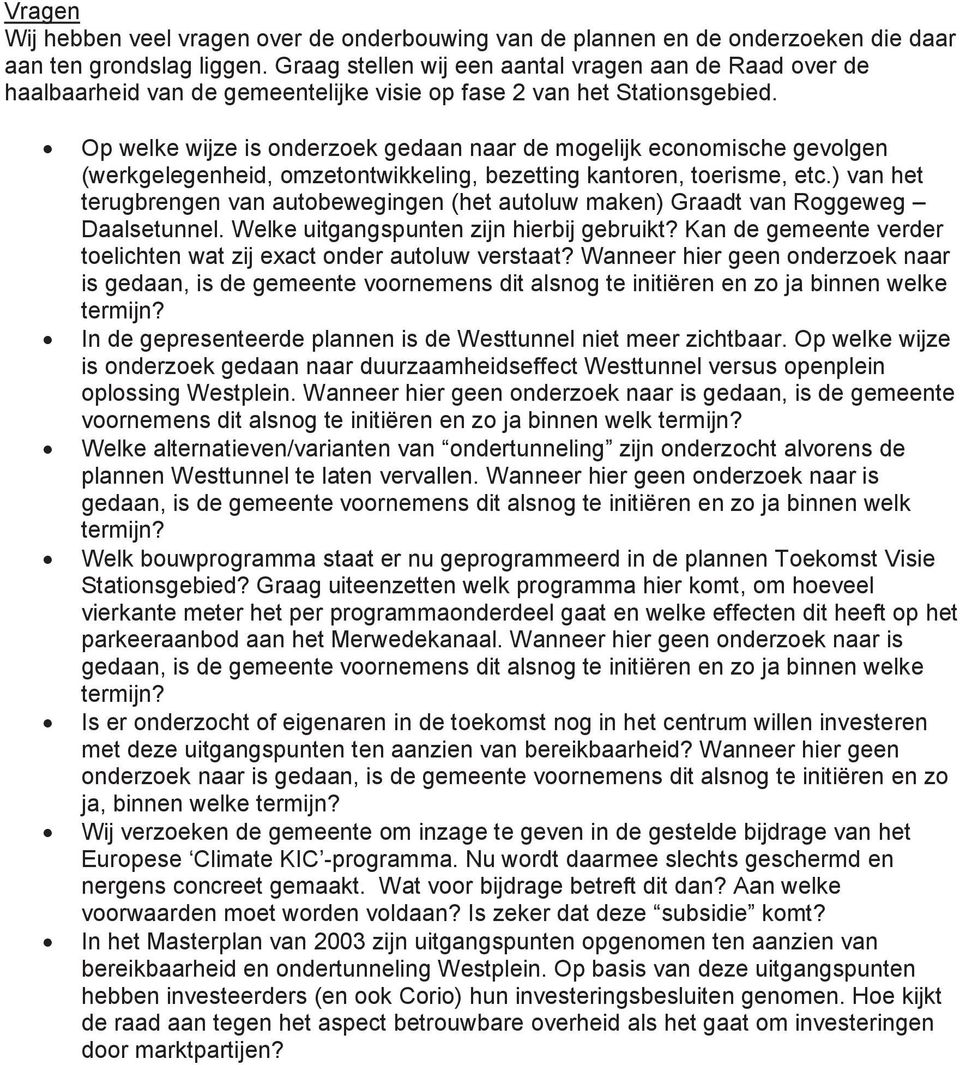 Op welke wijze is onderzoek gedaan naar de mogelijk economische gevolgen (werkgelegenheid, omzetontwikkeling, bezetting kantoren, toerisme, etc.