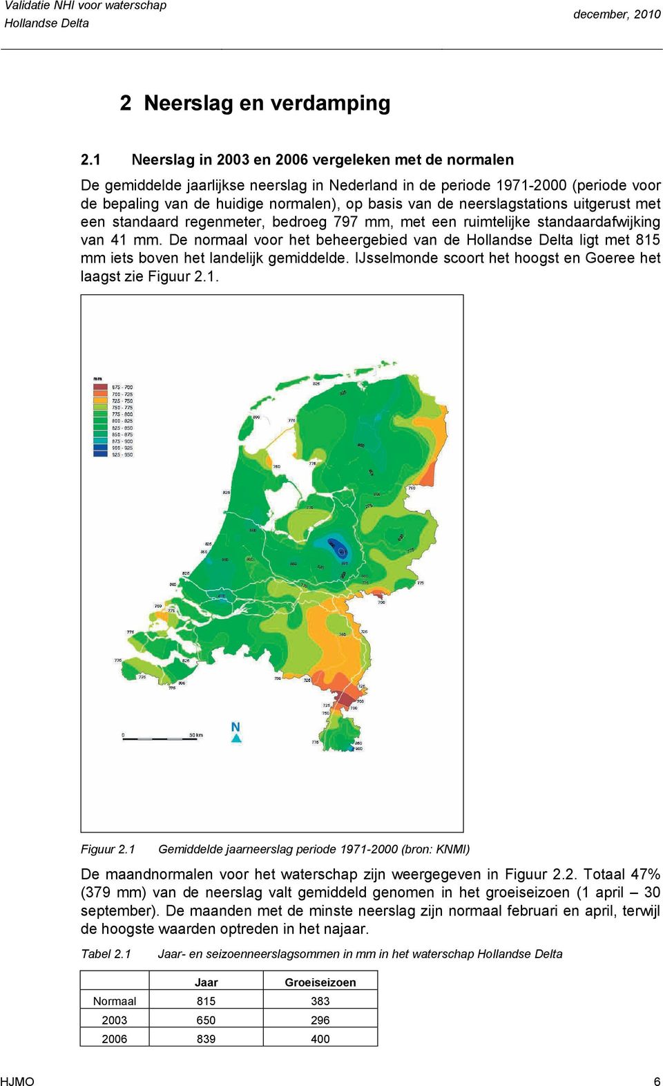 neerslagstations uitgerust met een standaard regenmeter, bedroeg 797 mm, met een ruimtelijke standaardafwijking van 41 mm.