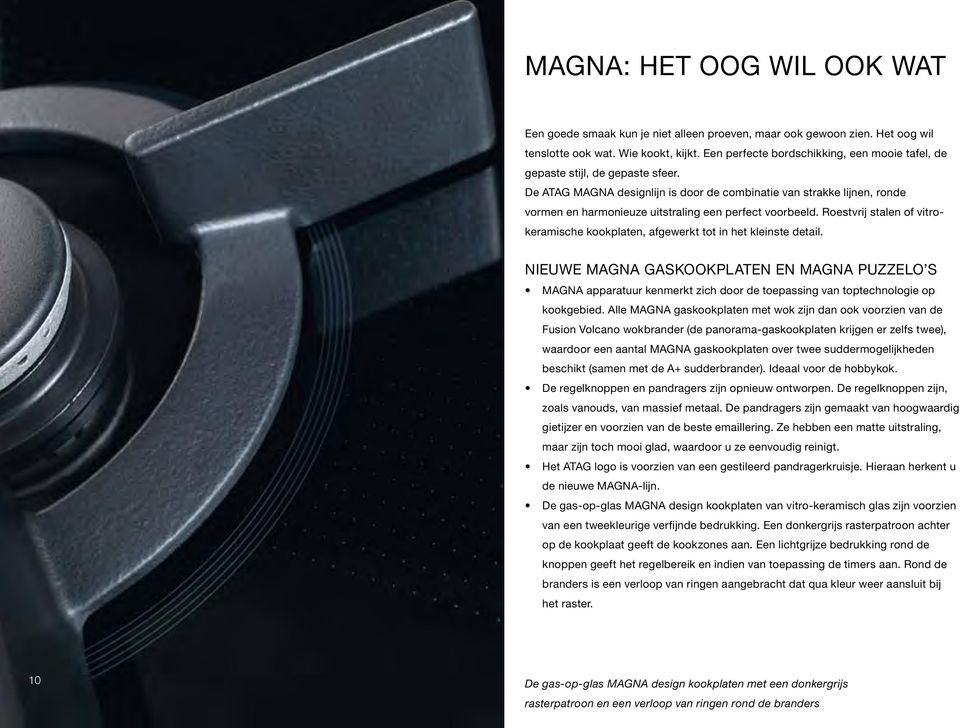 De ATAG MAGNA designlijn is door de combinatie van strakke lijnen, ronde vormen en harmonieuze uitstraling een perfect voorbeeld.