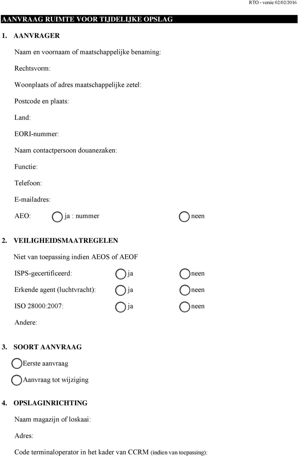 Naam contactpersoon douanezaken: Functie: Telefoon: E-mailadres: AEO: ja : nummer neen 2.