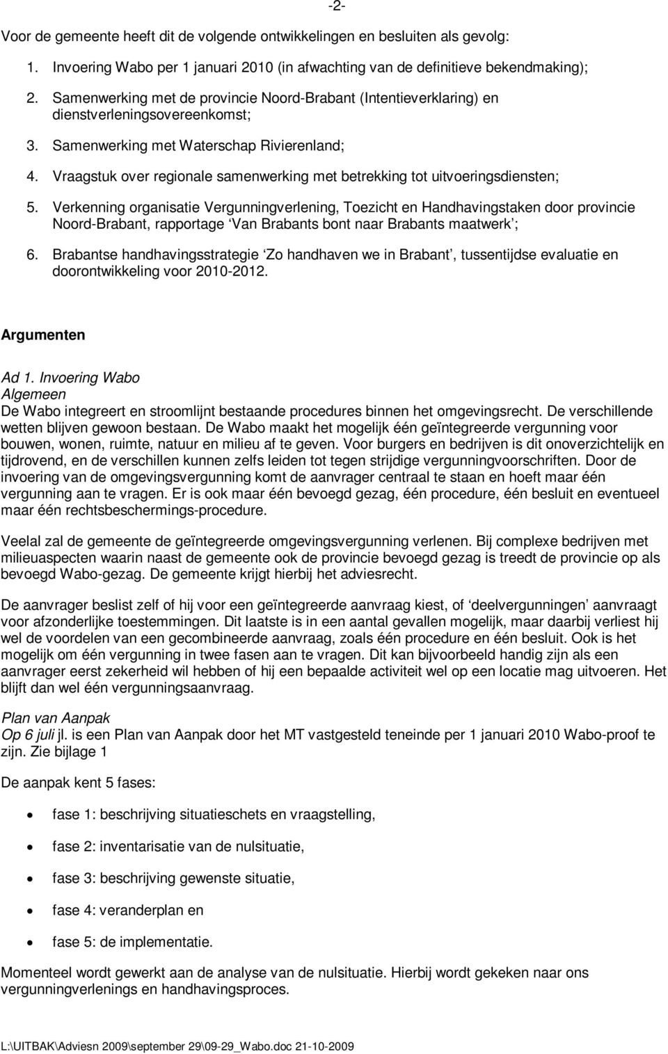 Vraagstuk over regionale samenwerking met betrekking tot uitvoeringsdiensten; 5.