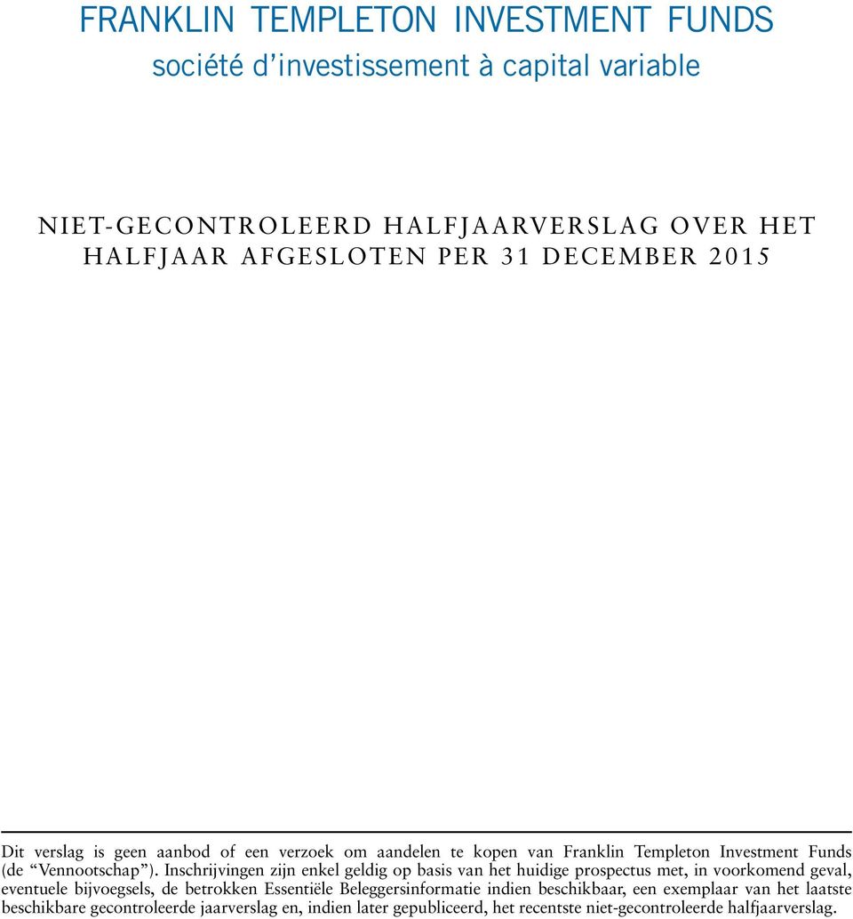 Inschrijvingen zijn enkel geldig op basis van het huidige prospectus met, in voorkomend geval, eventuele bijvoegsels, de betrokken Essentiële