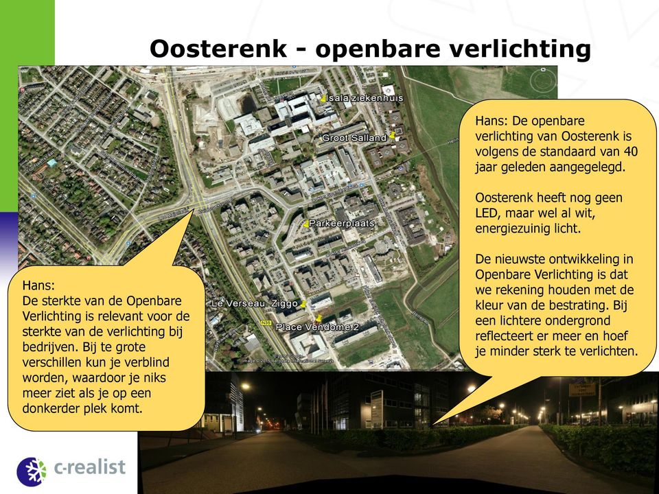 Hans: De sterkte van de Openbare Verlichting is relevant voor de sterkte van de verlichting bij bedrijven.