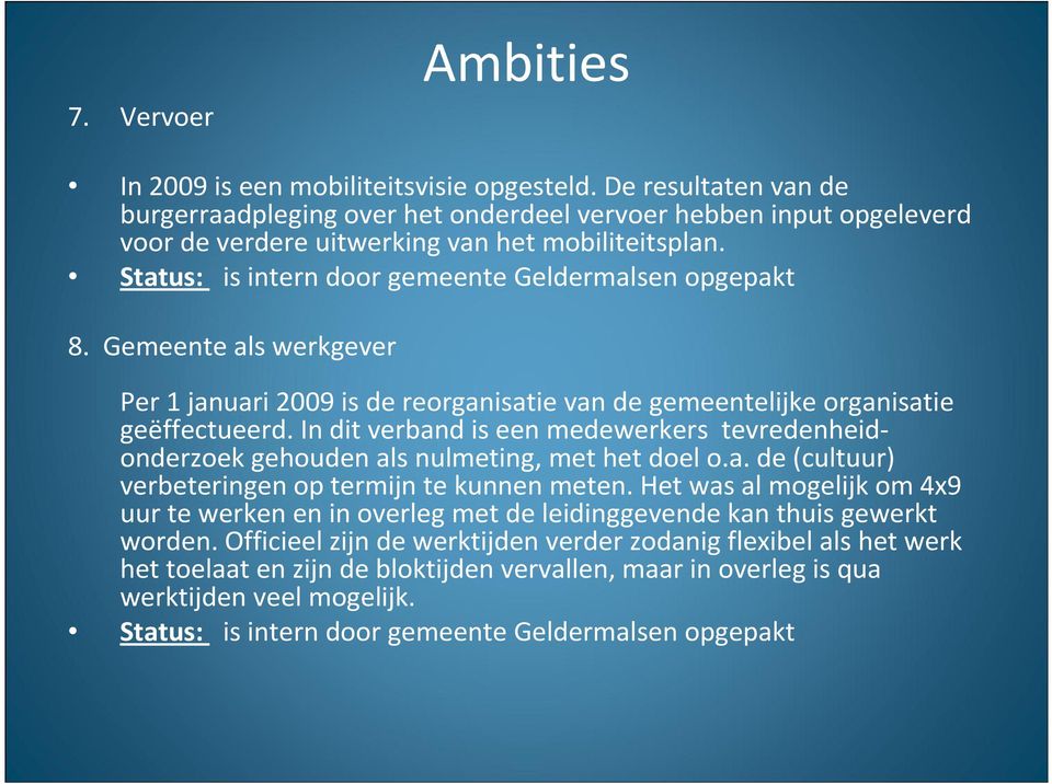 Gemeente als werkgever Per 1 januari 2009 is de reorganisatie van de gemeentelijke organisatie geëffectueerd.