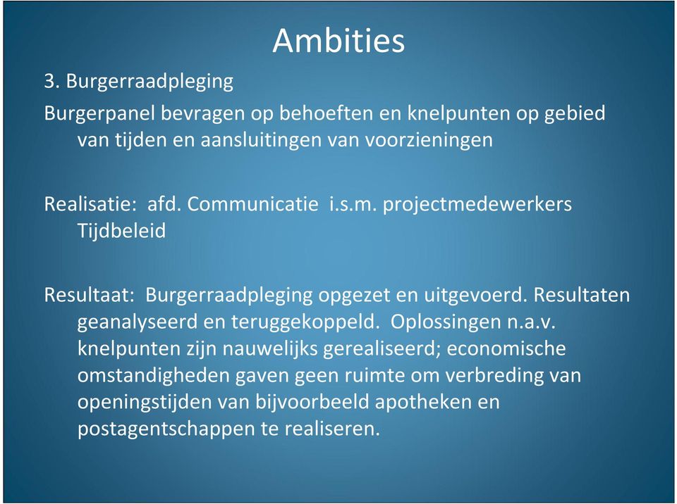 Resultaten geanalyseerd en teruggekoppeld. Oplossingen n.a.v.