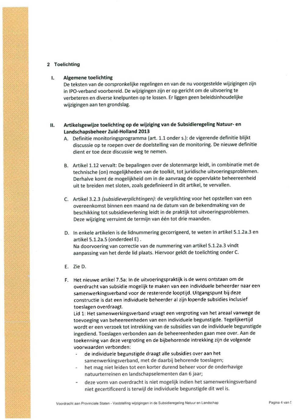 Artikelsgewijze toelichting op de wijziging van de Subsidieregeling Natuur- en Landschapsbeheer Zuid-Holland 2013 A. Definitie monitohngsprogramma (art. 1.1 onder s.