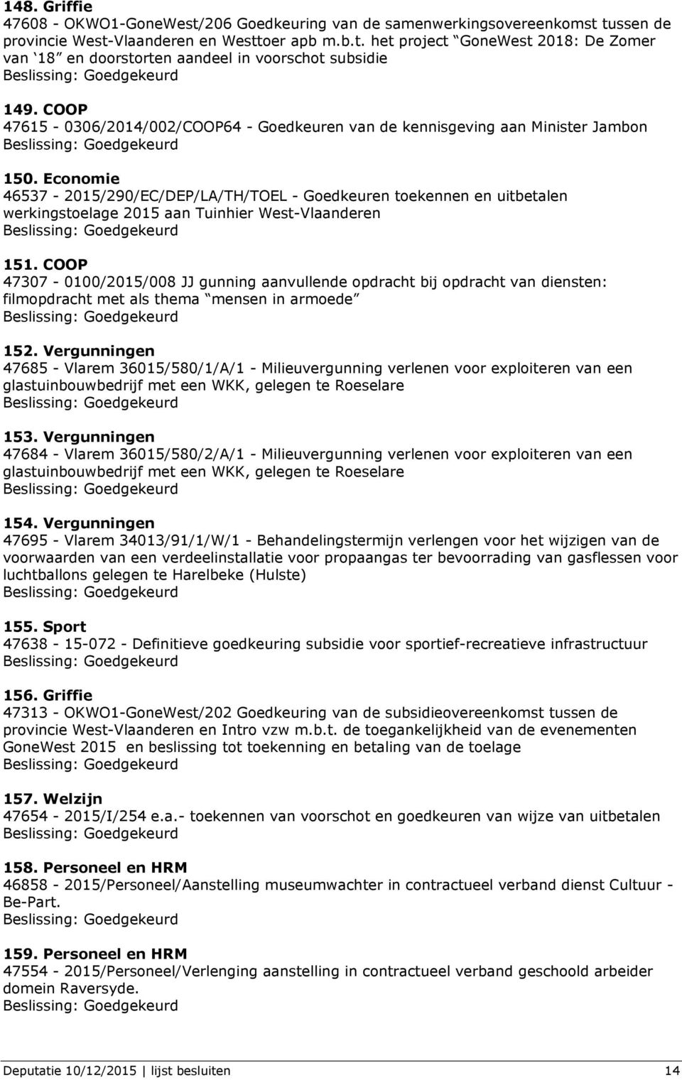Economie 46537-2015/290/EC/DEP/LA/TH/TOEL - Goedkeuren toekennen en uitbetalen werkingstoelage 2015 aan Tuinhier West-Vlaanderen 151.