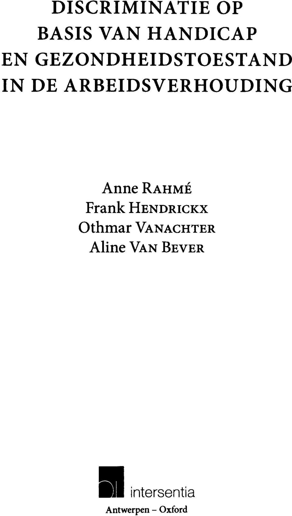 Anne RAHMÉ Frank HENDRICKX Othmar VANACHTER