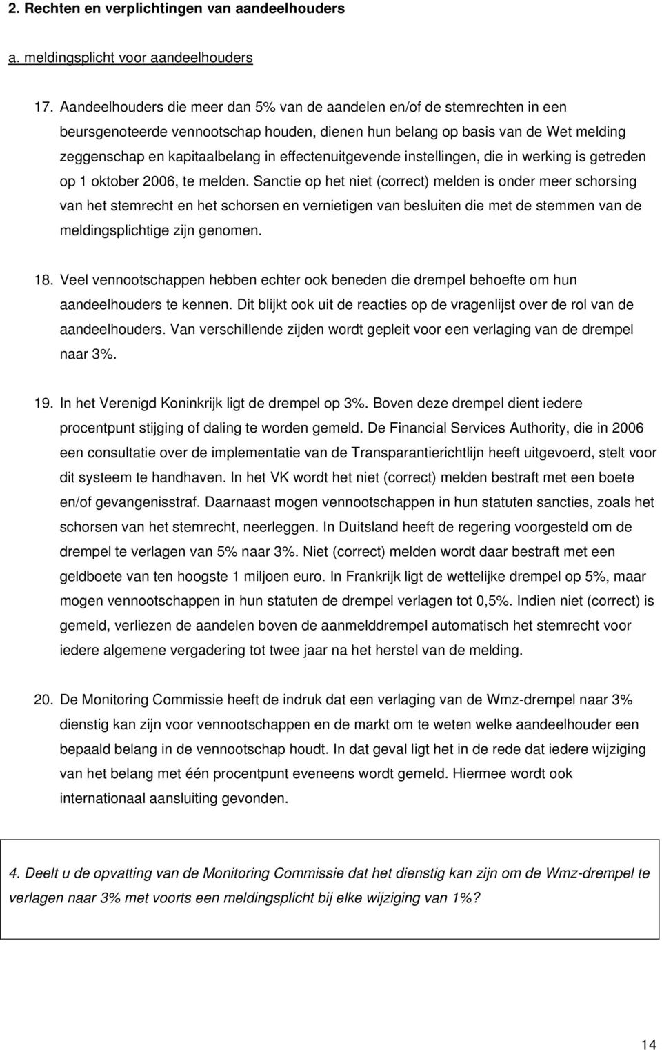 effectenuitgevende instellingen, die in werking is getreden op 1 oktober 2006, te melden.