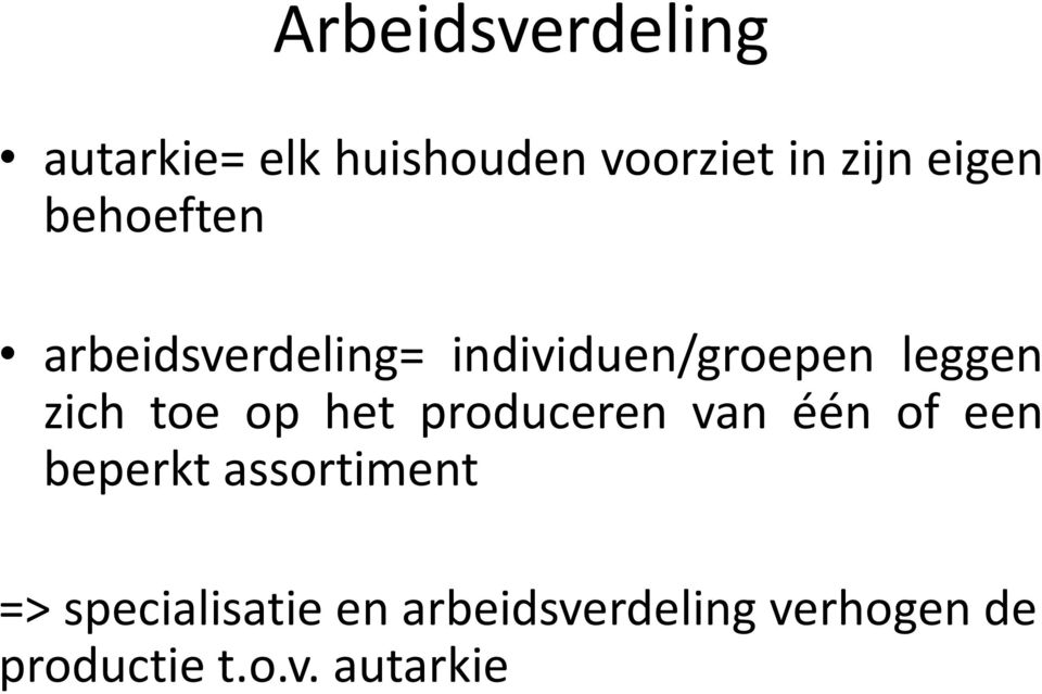 zich toe op het produceren van één of een beperkt assortiment