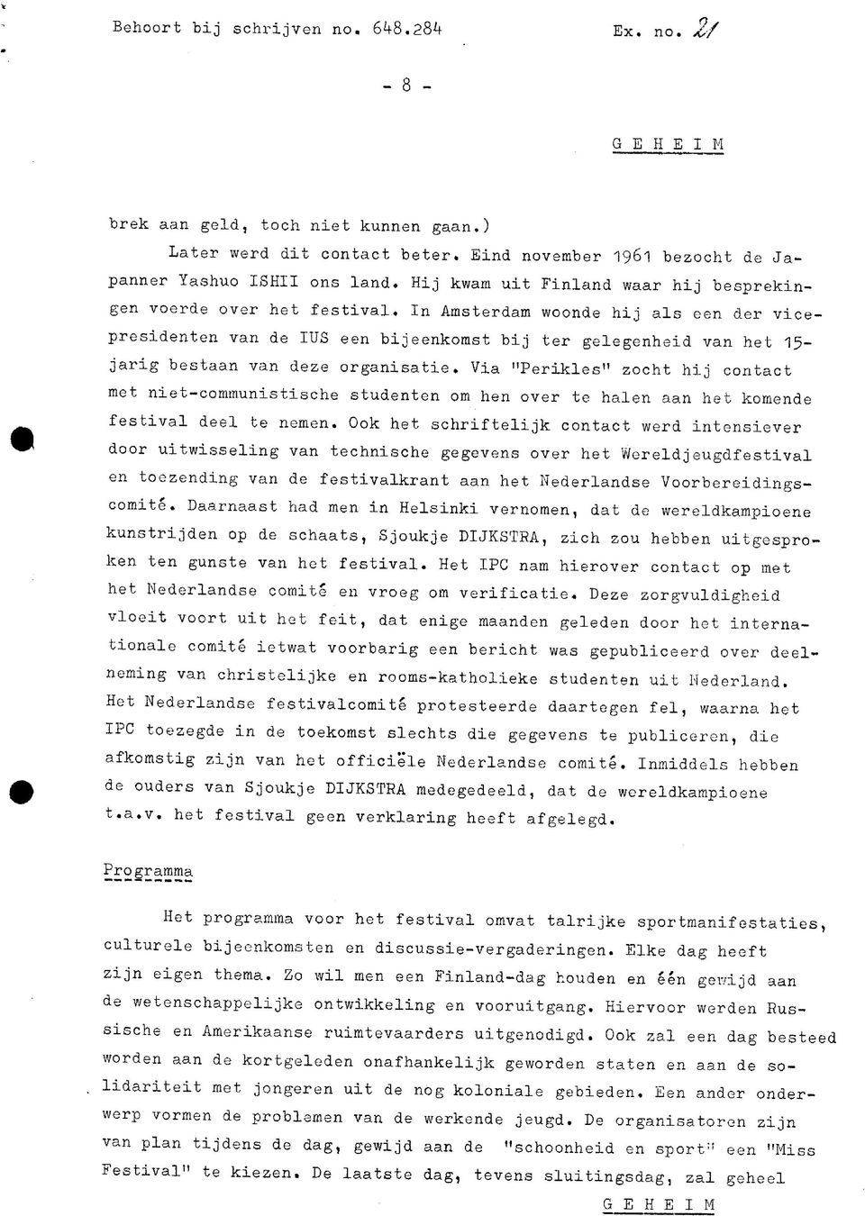 In Amsterdam woonde hij als een der vicepresidenten van de IUS een bijeenkomst bij ter gelegenheid van het 15- jarig bestaan van deze organisatie.