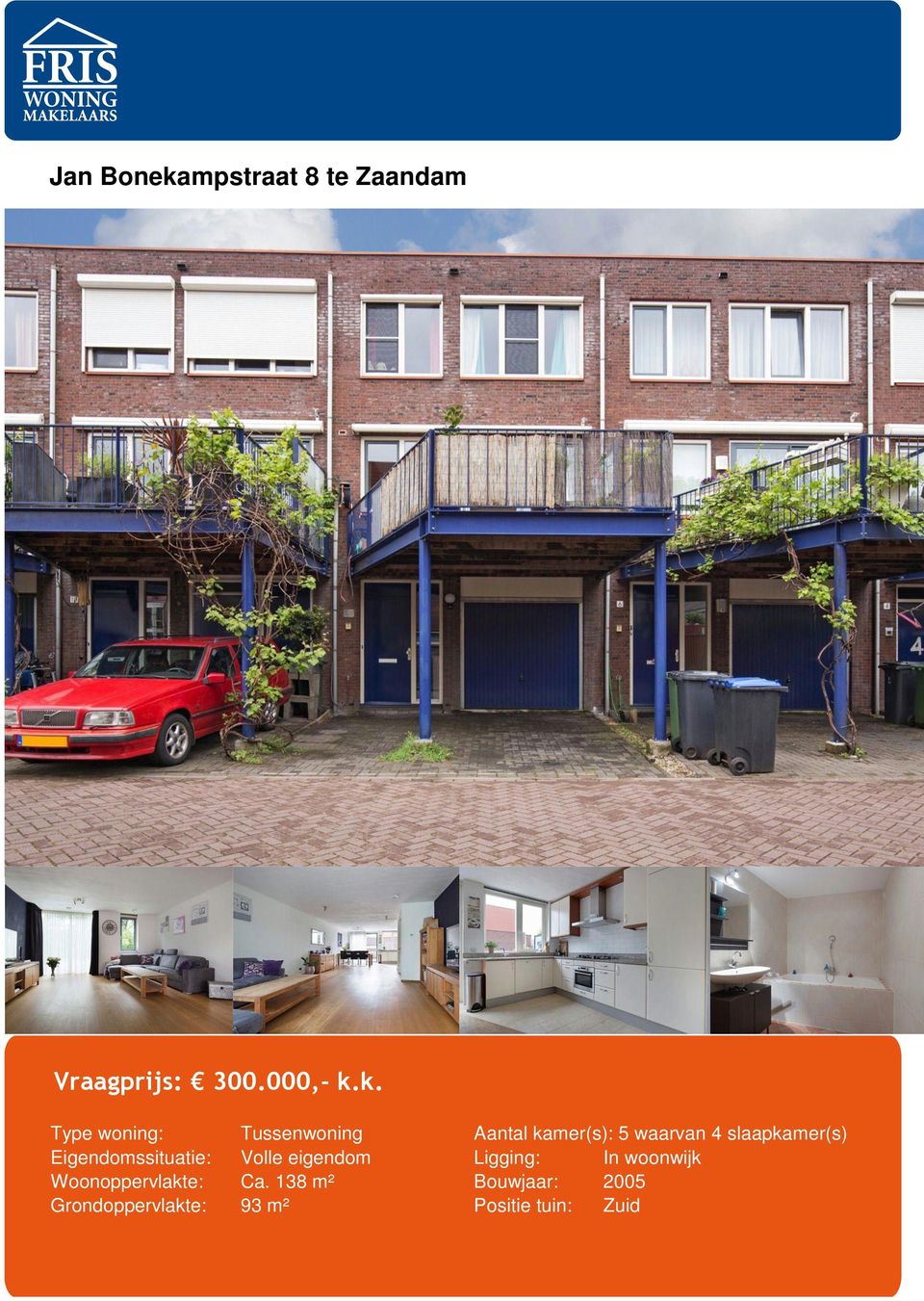 k. Type woning: Tussenwoning Aantal kamer(s): 5 waarvan 4