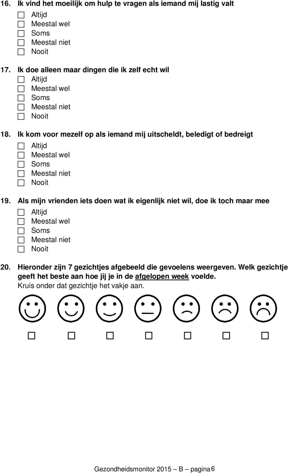 Als mijn vrienden iets doen wat ik eigenlijk niet wil, doe ik toh maar mee 20.