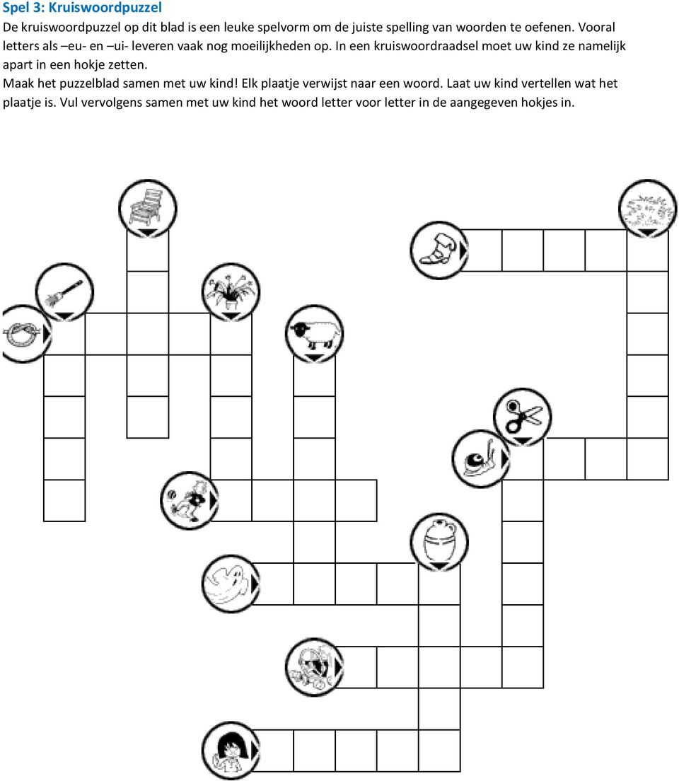 In een kruiswoordraadsel moet uw kind ze namelijk apart in een hokje zetten. Maak het puzzelblad samen met uw kind!