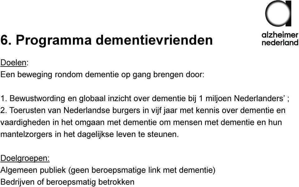Toerusten van Nederlandse burgers in vijf jaar met kennis over dementie en vaardigheden in het omgaan met dementie om