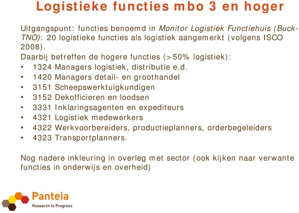 hogere functies (>50% logistiek): 1324 Managers logistiek, di