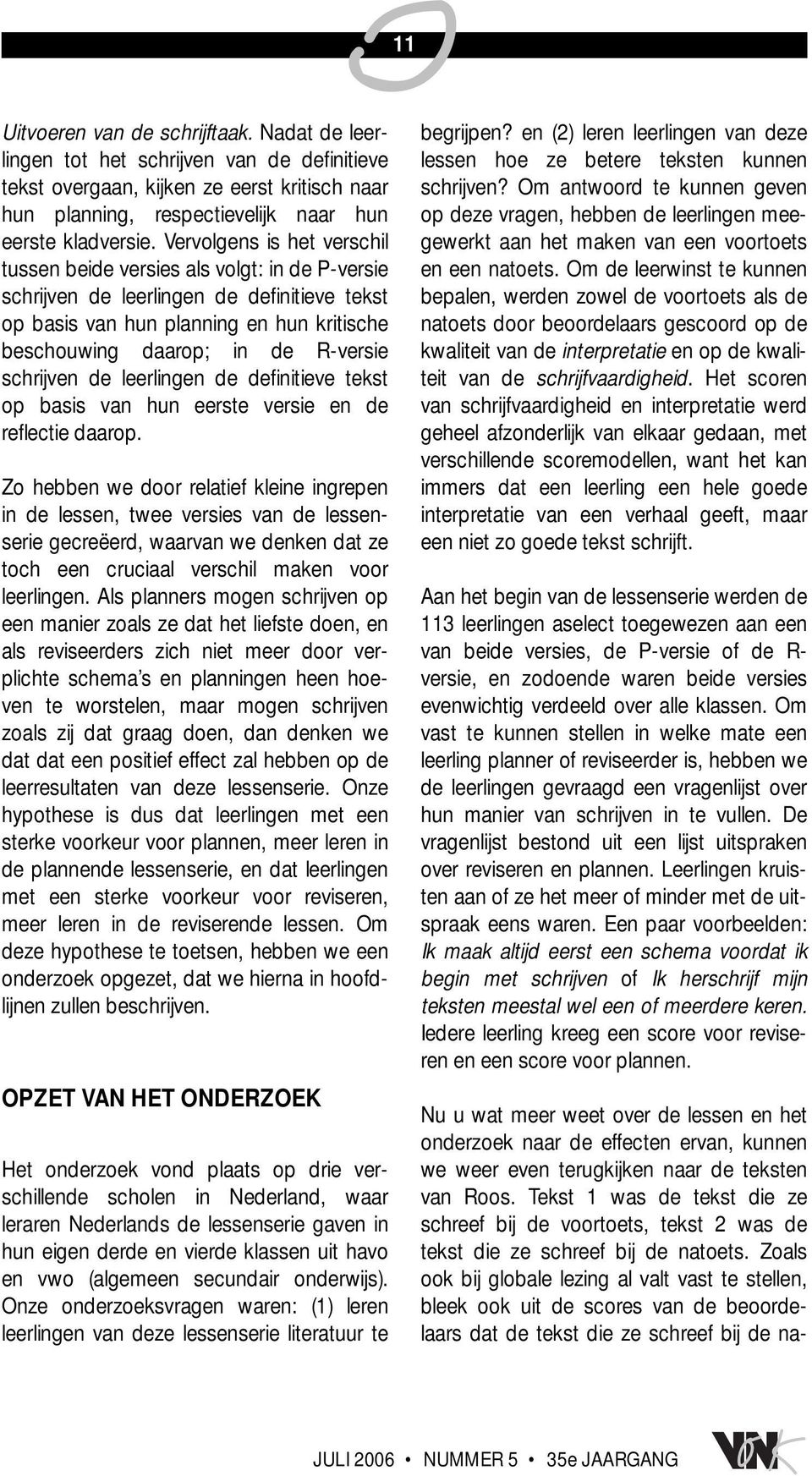 schrijven de leerlingen de definitieve tekst op basis van hun eerste versie en de reflectie daarop.