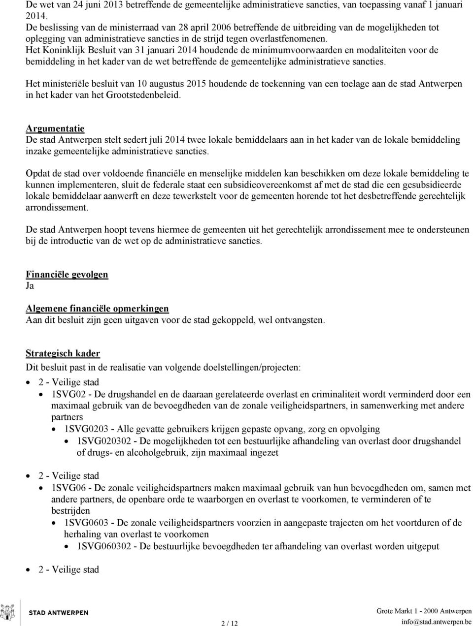 Het Koninklijk Besluit van 31 januari 2014 houdende de minimumvoorwaarden en modaliteiten voor de bemiddeling in het kader van de wet betreffende de gemeentelijke administratieve sancties.