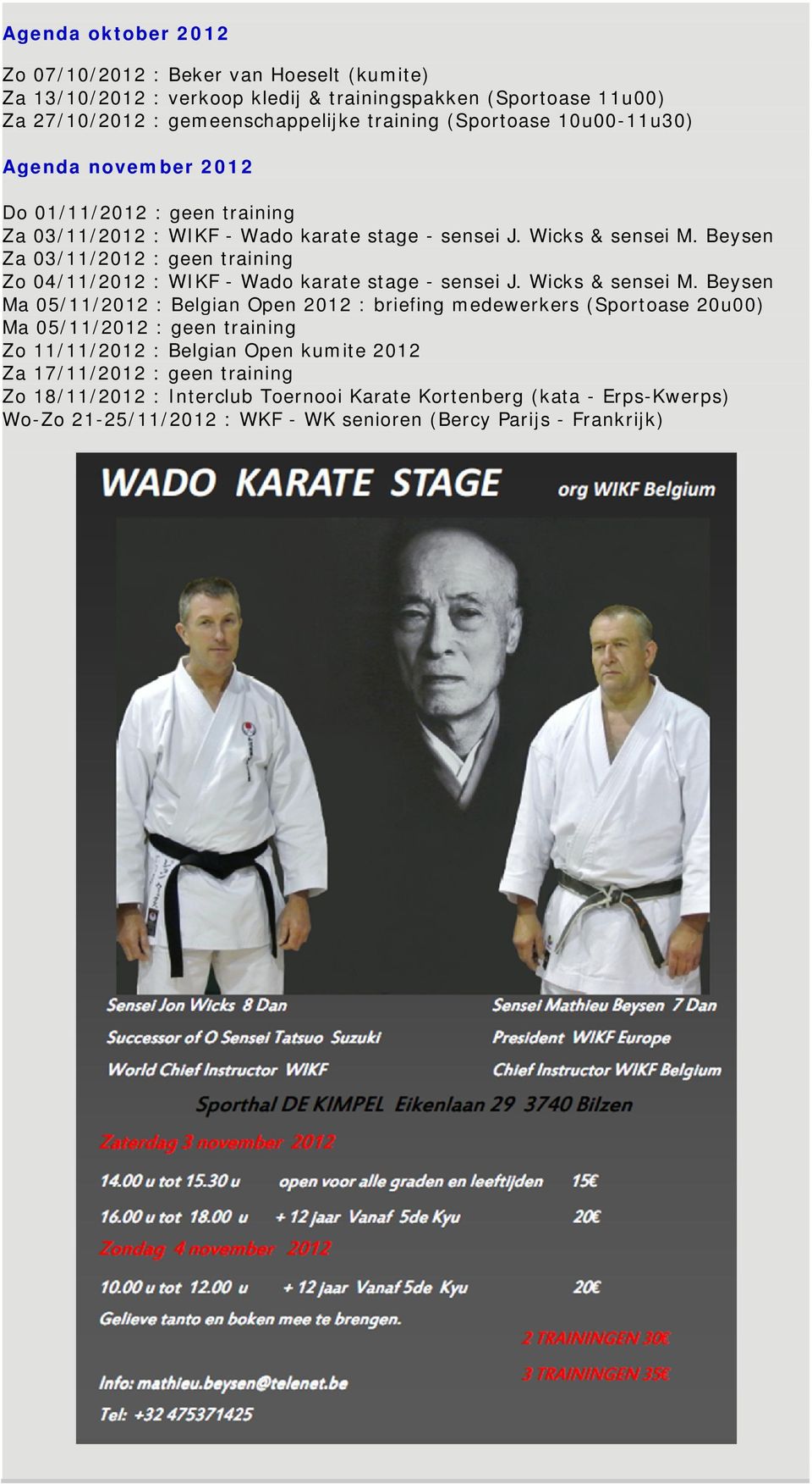 Beysen Za 03/11/2012 : geen training Zo 04/11/2012 : WIKF - Wado karate stage - sensei J. Wicks & sensei M.