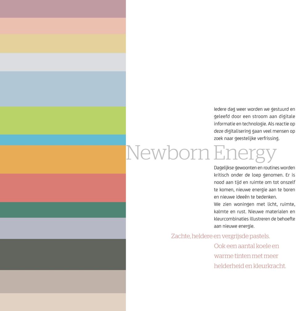 Newborn Energy Dagelijkse gewoonten en routines worden kritisch onder de loep genomen.