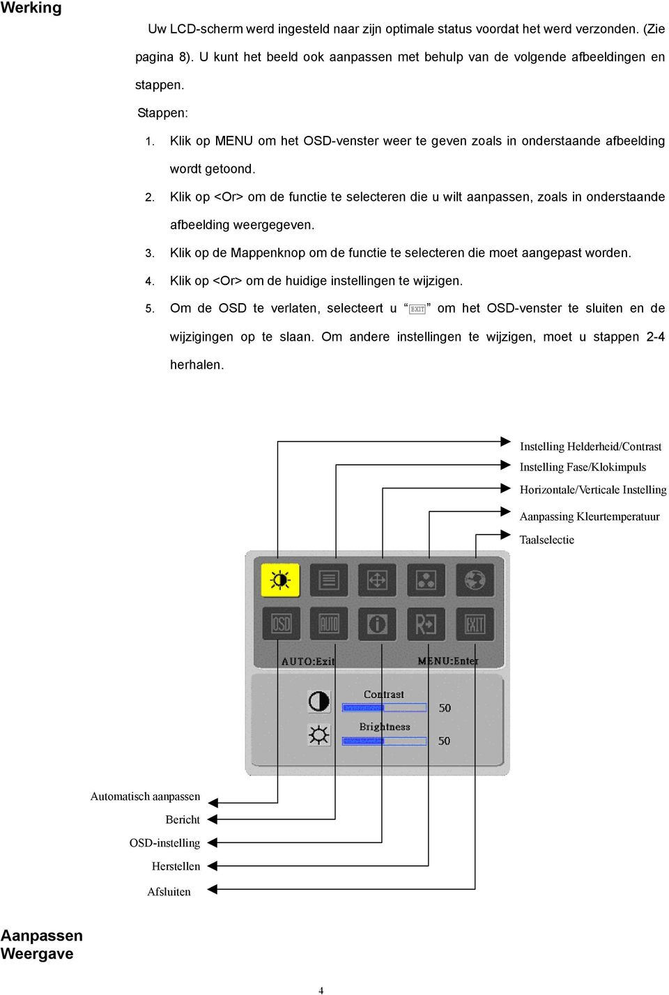 Klik op <Or> om de functie te selecteren die u wilt aanpassen, zoals in onderstaande afbeelding weergegeven. 3. Klik op de Mappenknop om de functie te selecteren die moet aangepast worden. 4.