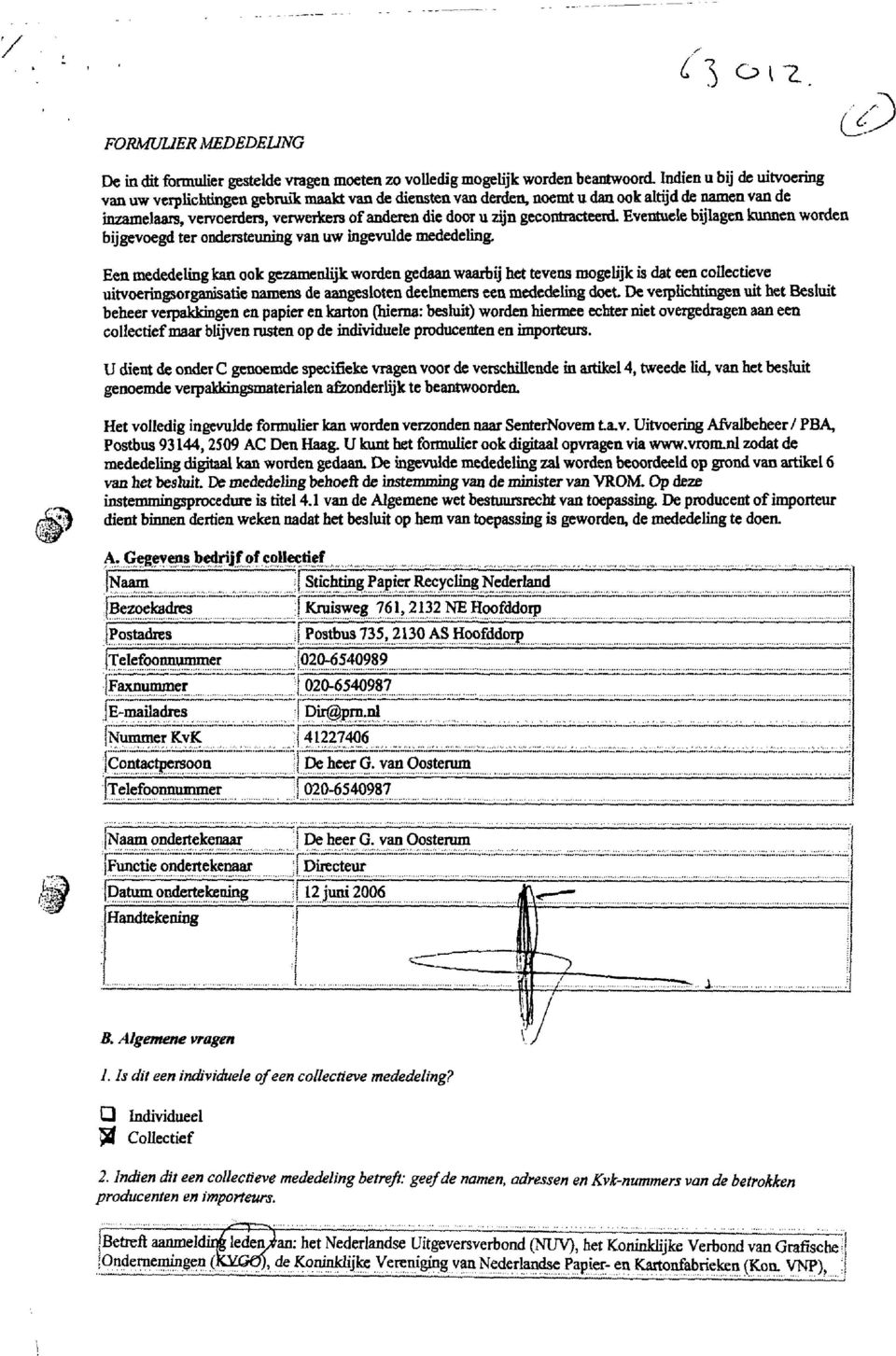 gecontracteerd. Eventuele bijlagen kunnen worden bijgevoegd ter ondersteuning van uw ingevulde mededeling.