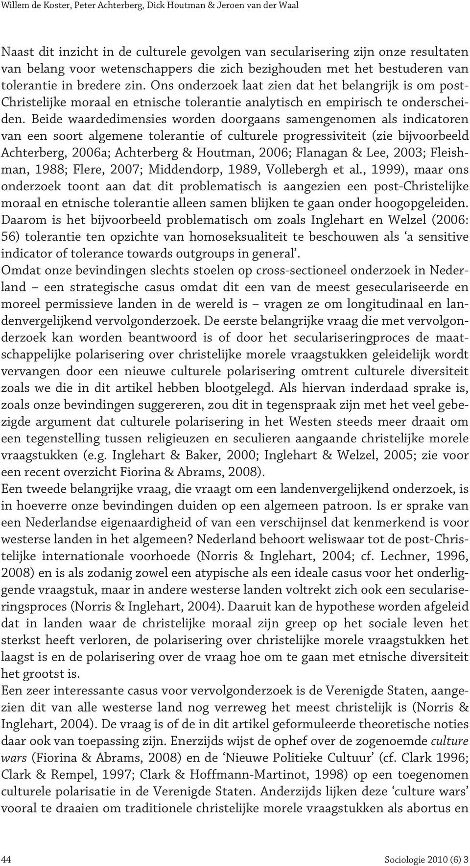 Ons onderzoek laat zien dat het belangrijk is om post- Christelijke moraal en etnische tolerantie analytisch en empirisch te onderscheiden.