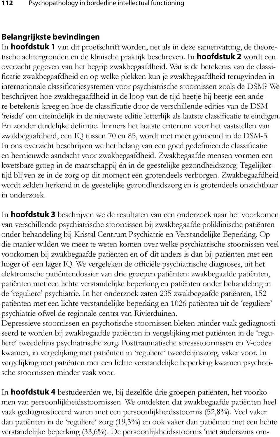 Wat is de betekenis van de classificatie zwakbegaafdheid en op welke plekken kun je zwakbegaafdheid terugvinden in internationale classificatiesystemen voor psychiatrische stoornissen zoals de DSM?