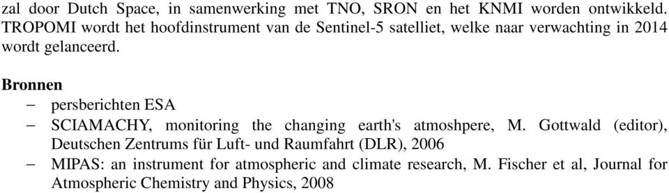 Bronnen persberichten ESA SCIAMACHY, monitoring the changing earth's atmoshpere, M.