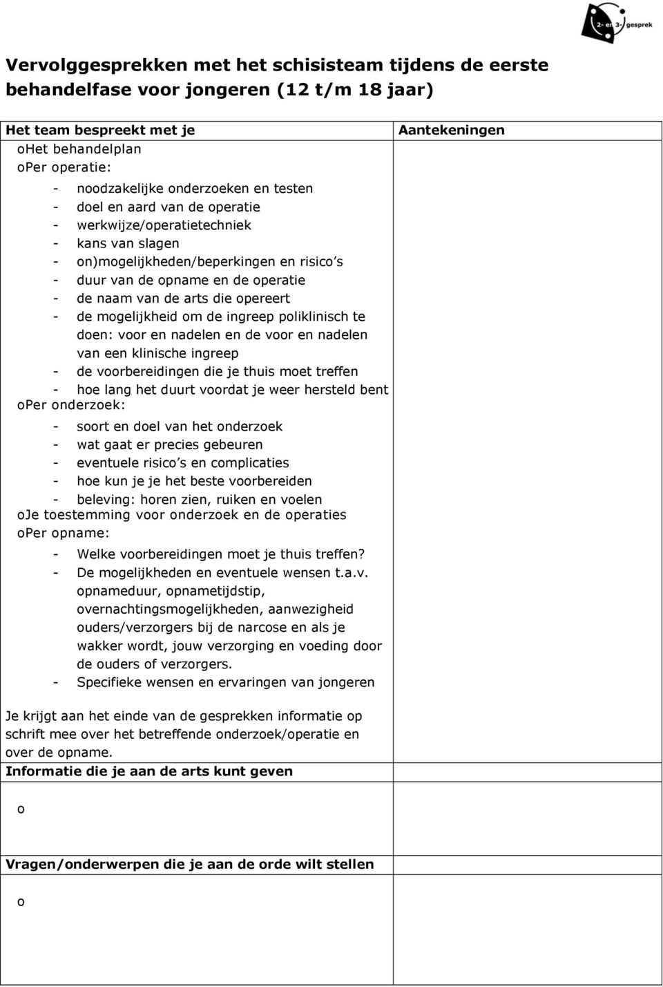 pliklinisch te den: vr en nadelen en de vr en nadelen van een klinische ingreep - de vrbereidingen die je thuis met treffen - he lang het duurt vrdat je weer hersteld bent Per nderzek: - srt en del