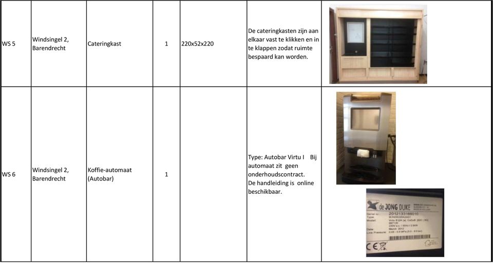 WS 6 Koffie-automaat (Autobar) 1 Type: Autobar Virtu I Bij
