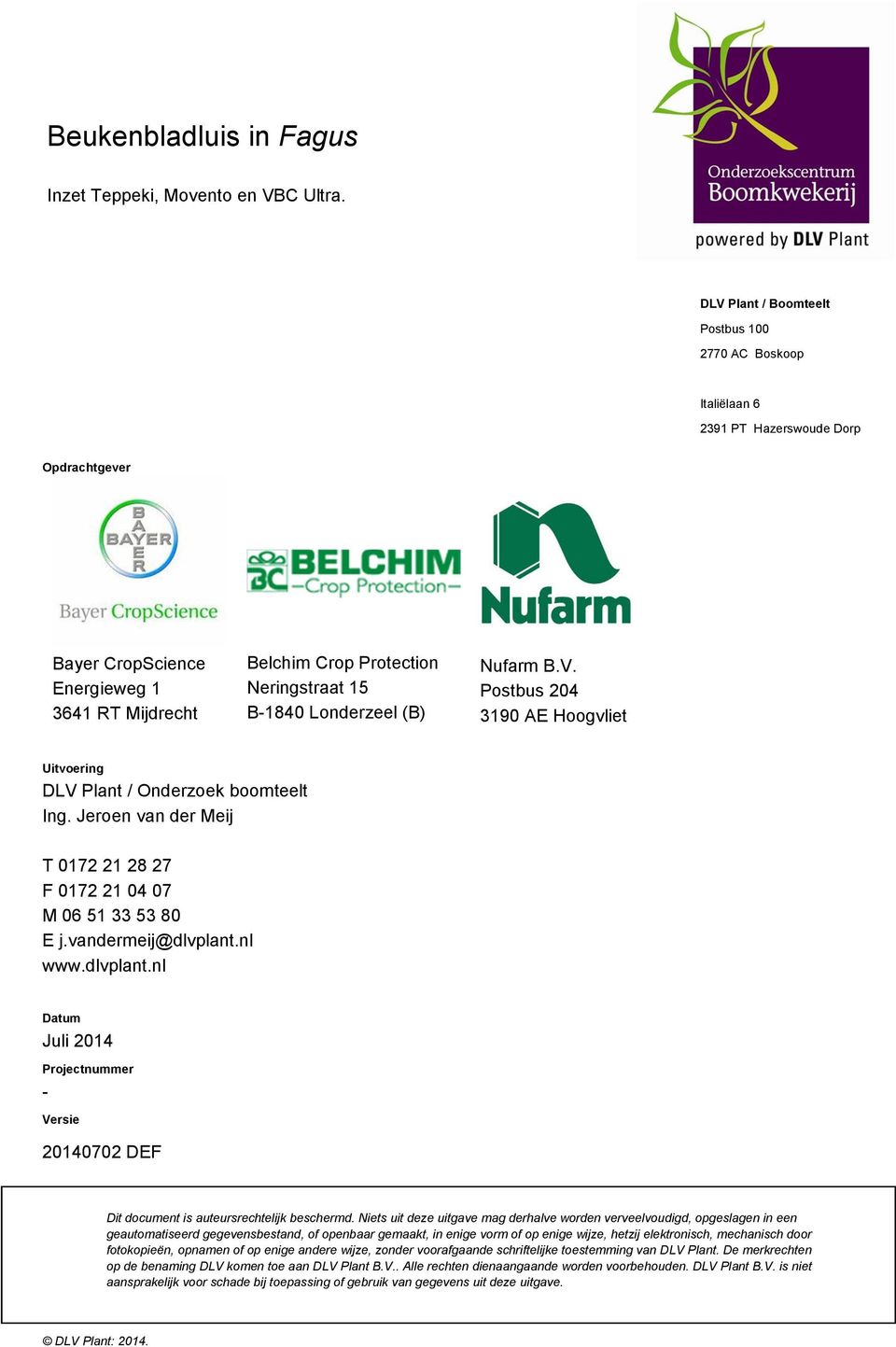 nl www.dlvplant.nl Datum Juli 2014 Projectnummer - Versie Dit document is auteursrechtelijk beschermd.