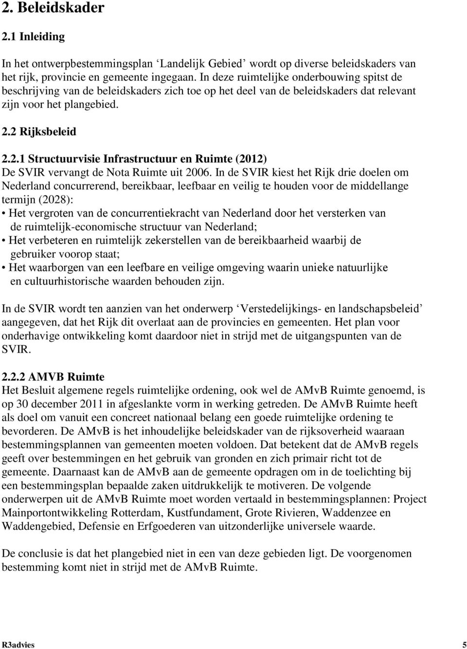 2 Rijksbeleid 2.2.1 Structuurvisie Infrastructuur en Ruimte (2012) De SVIR vervangt de Nota Ruimte uit 2006.