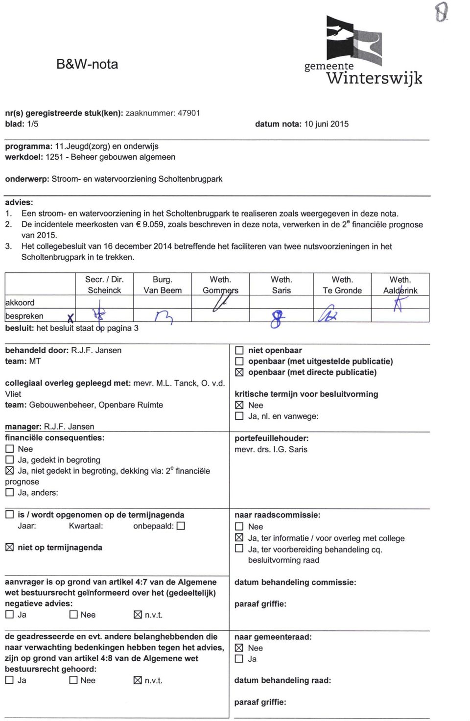 Een stroom- en waten/oorziening in het Scholtenbrugpark te realiseren zoals weergegeven in deze nota. 2. De incidentele meerkosten van 9.