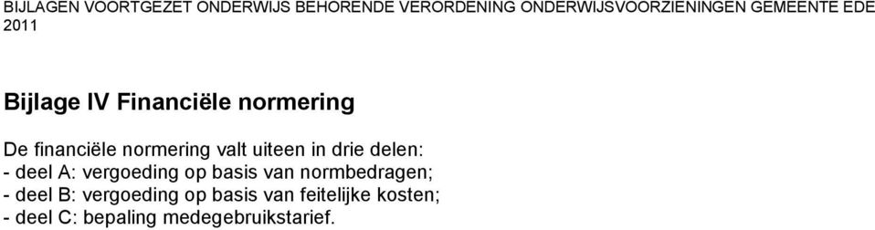 basis van normbedragen; - deel B: vergoeding op basis