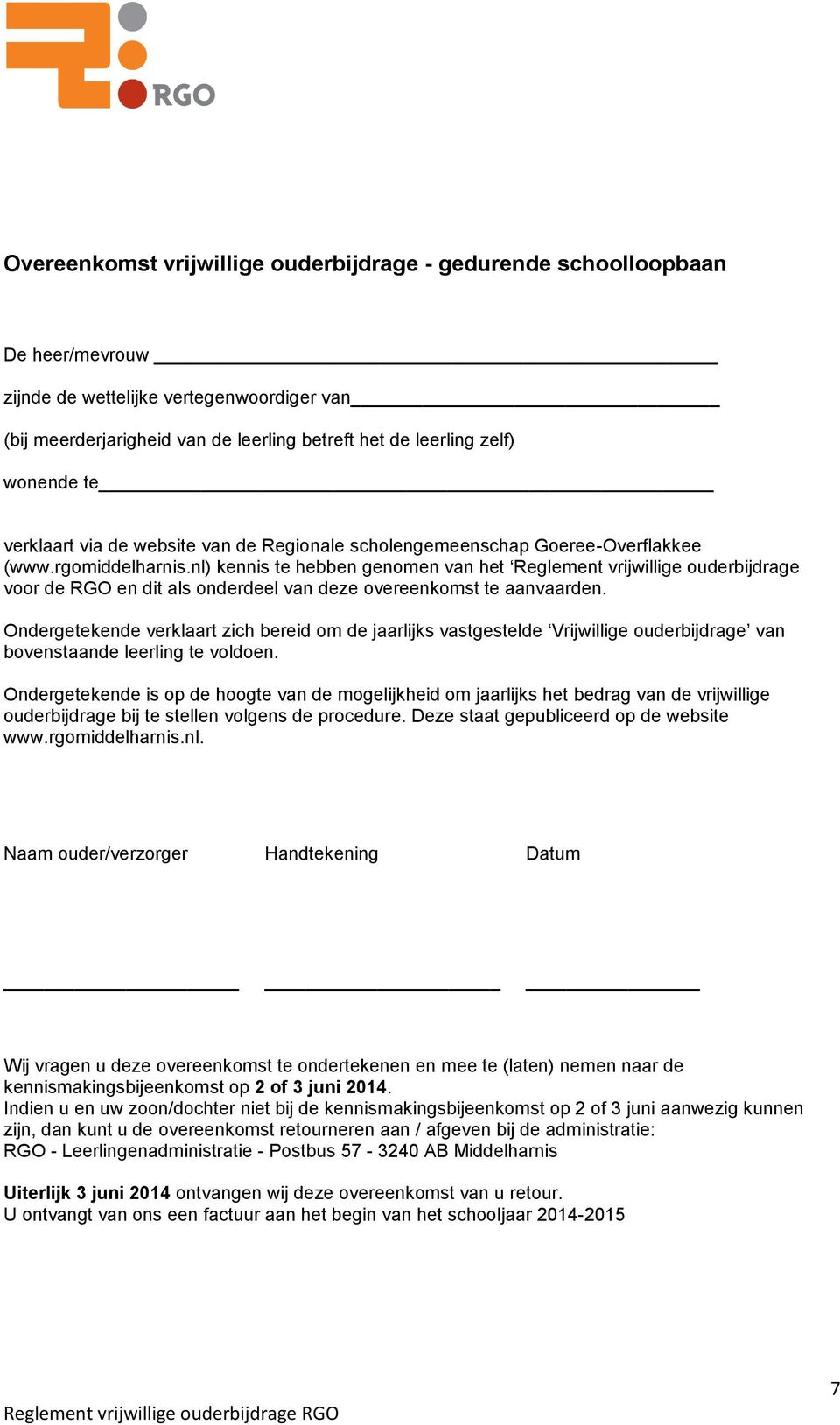 nl) kennis te hebben genomen van het Reglement vrijwillige ouderbijdrage voor de RGO en dit als onderdeel van deze overeenkomst te aanvaarden.