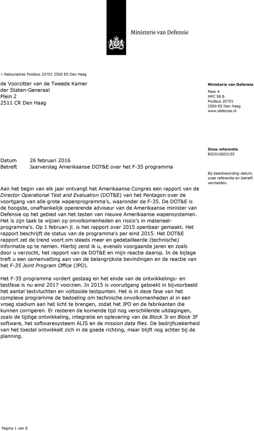 nl Datum 26 februari 2016 Betreft Jaarverslag Amerikaanse DOT&E over het F-35 programma Aan het begin van elk jaar ontvangt het Amerikaanse Congres een rapport van de Director Operational Test and