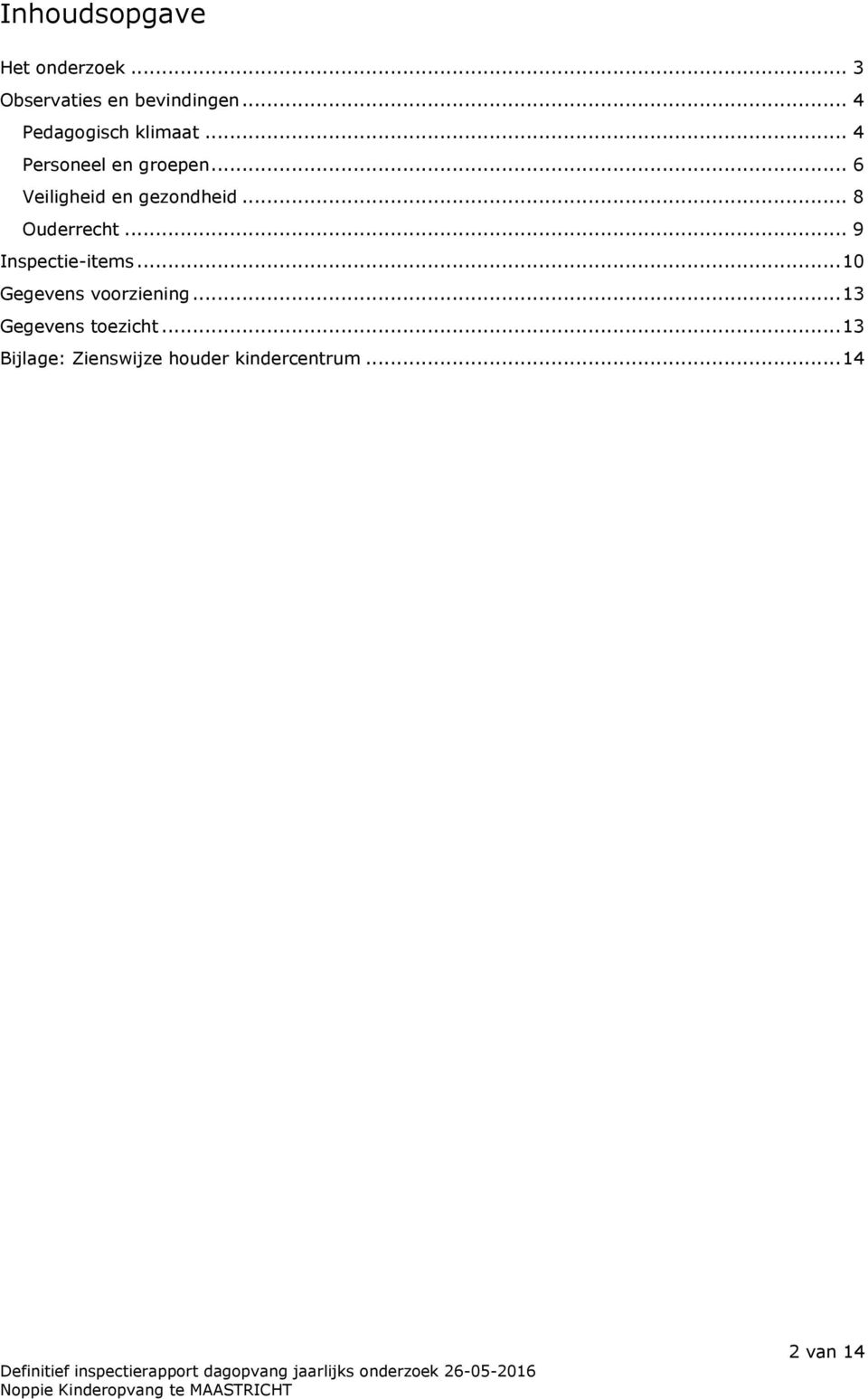 .. 6 Veiligheid en gezondheid... 8 Ouderrecht... 9 Inspectie-items.