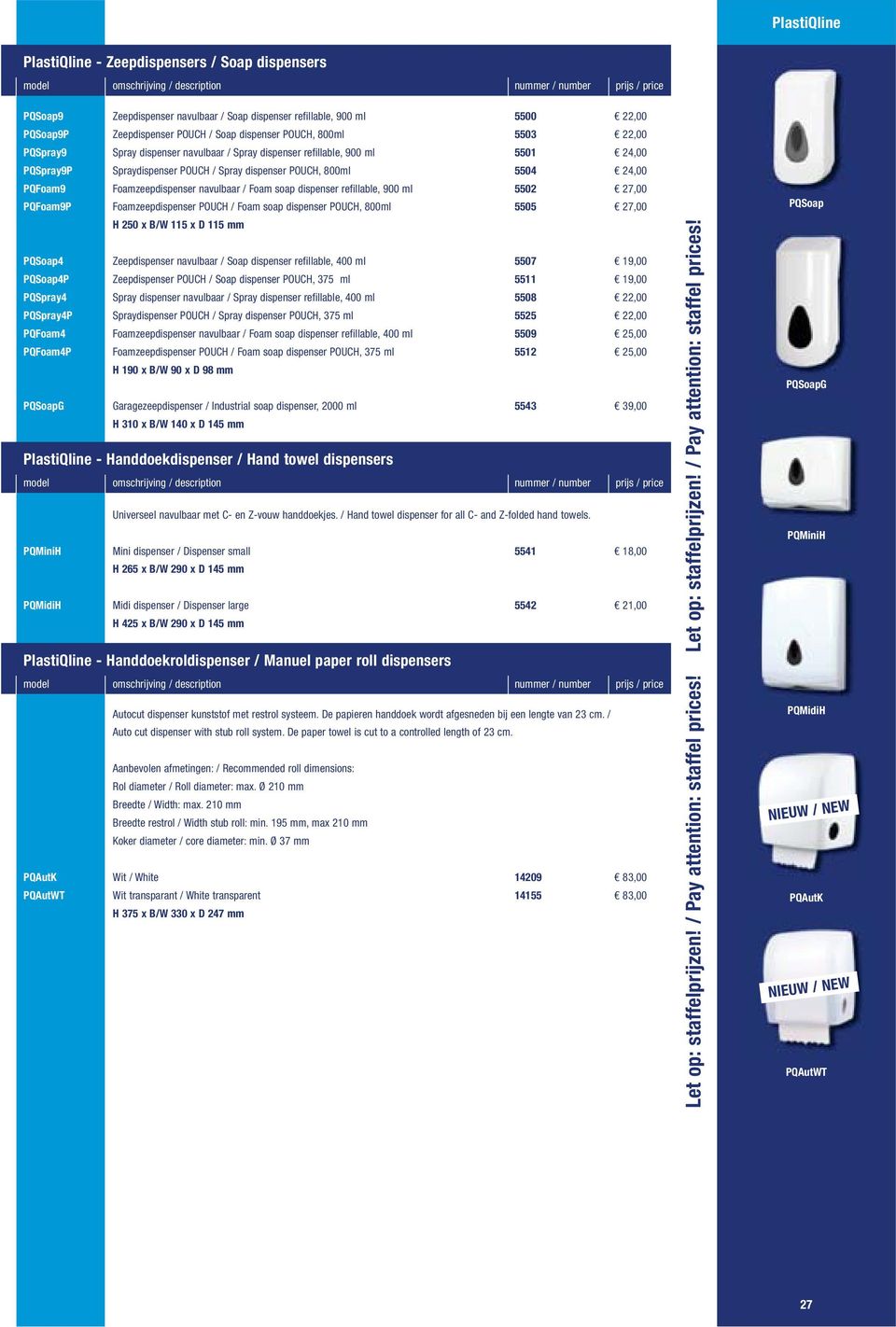 soap dispenser refillable, 900 ml 5502 27,00 PQFoam9P Foamzeepdispenser POUCH / Foam soap dispenser POUCH, 800ml 5505 27,00 H 250 x B/W 115 x D 115 mm PQSoap4 Zeepdispenser navulbaar / Soap dispenser