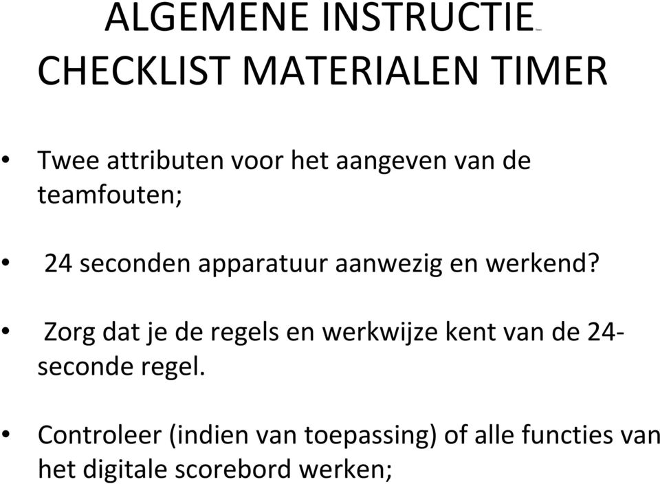 Zorg dat je de regels en werkwijze kent van de 24 seconde regel.