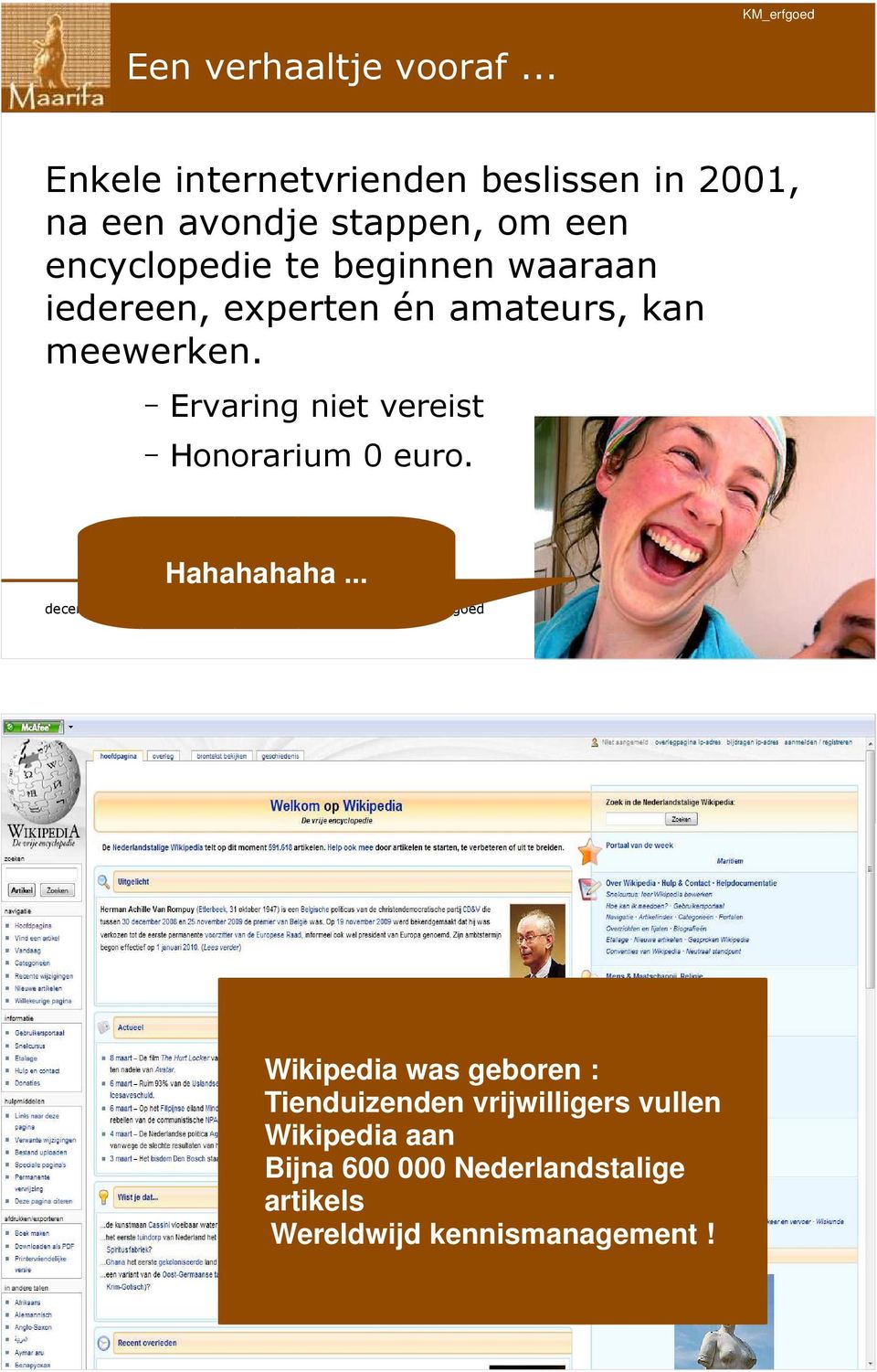 beginnen waaraan iedereen, experten én amateurs, kan meewerken.