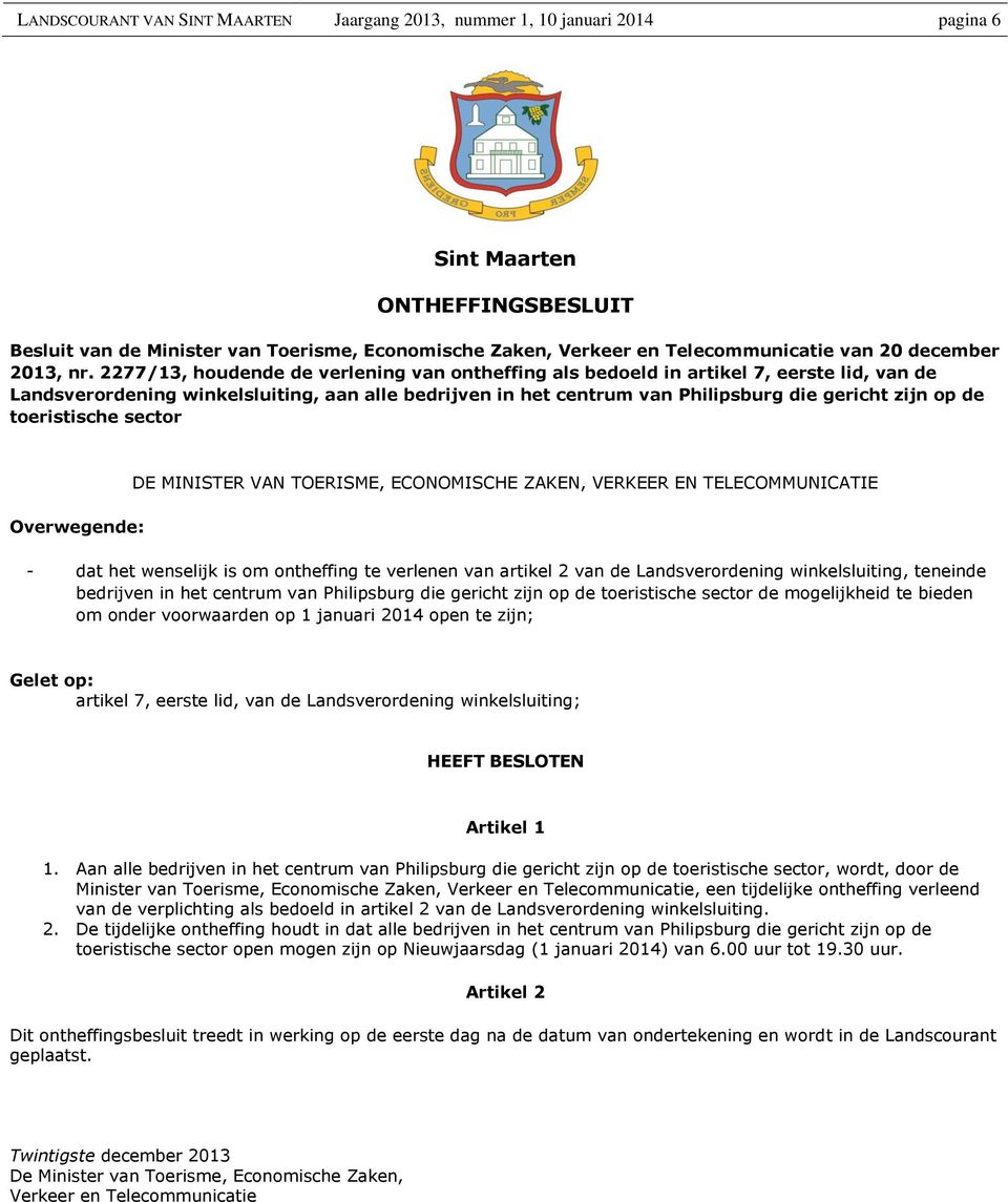 2277/13, houdende de verlening van ontheffing als bedoeld in artikel 7, eerste lid, van de Landsverordening winkelsluiting, aan alle bedrijven in het centrum van Philipsburg die gericht zijn op de