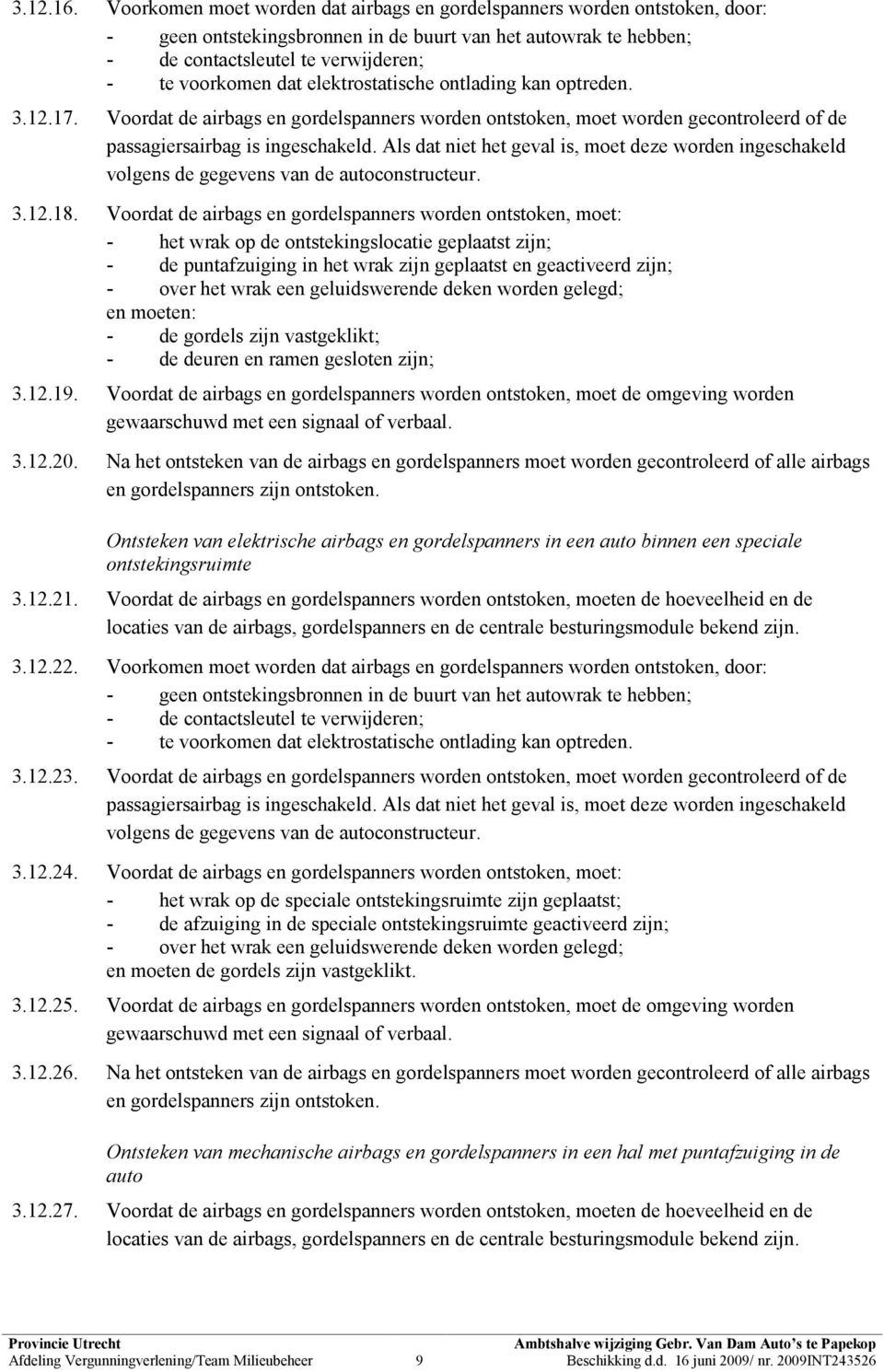 Als dat niet het geval is, moet deze worden ingeschakeld volgens de gegevens van de autoconstructeur. 3.12.18.