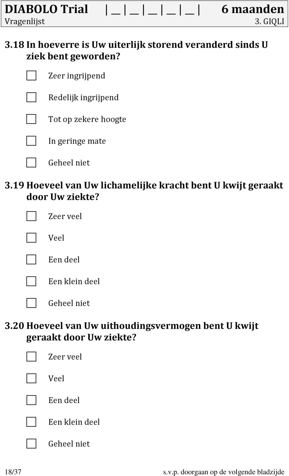 19 Hoeveel van Uw lichamelijke kracht bent U kwijt geraakt door Uw ziekte?