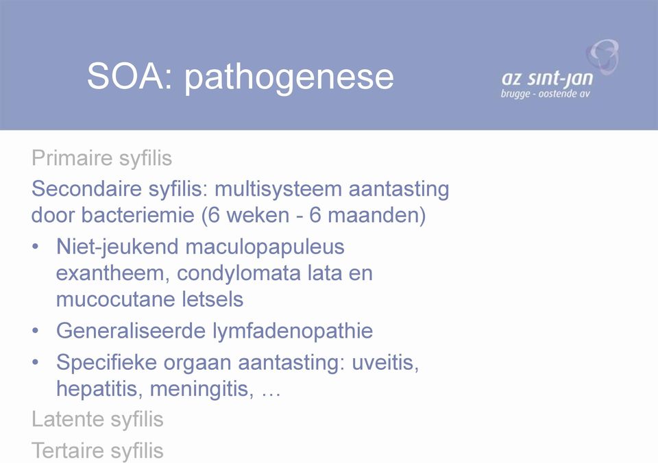 condylomata lata en mucocutane letsels Generaliseerde lymfadenopathie