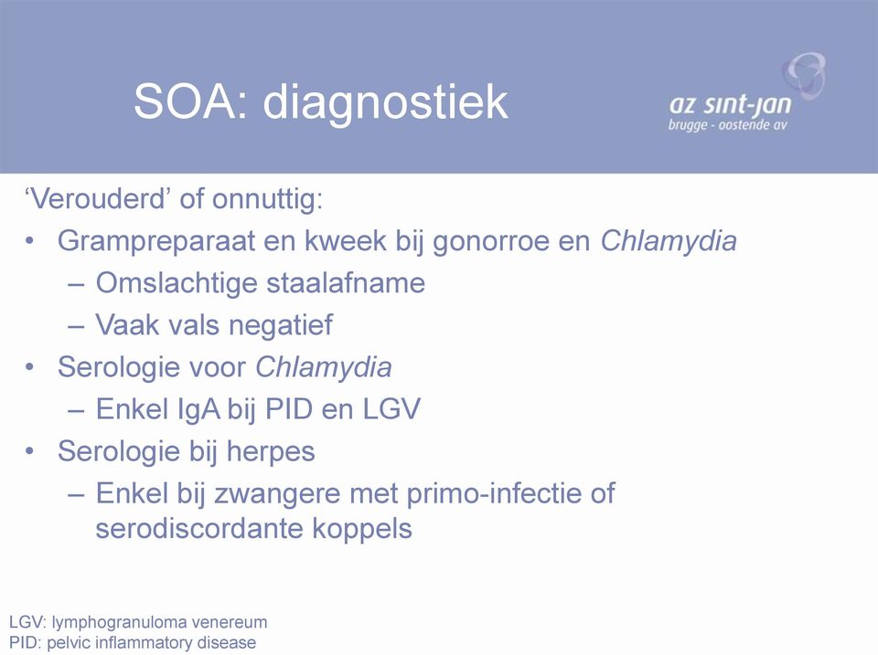 Enkel IgA bij PID en LGV Serologie bij herpes Enkel bij zwangere met