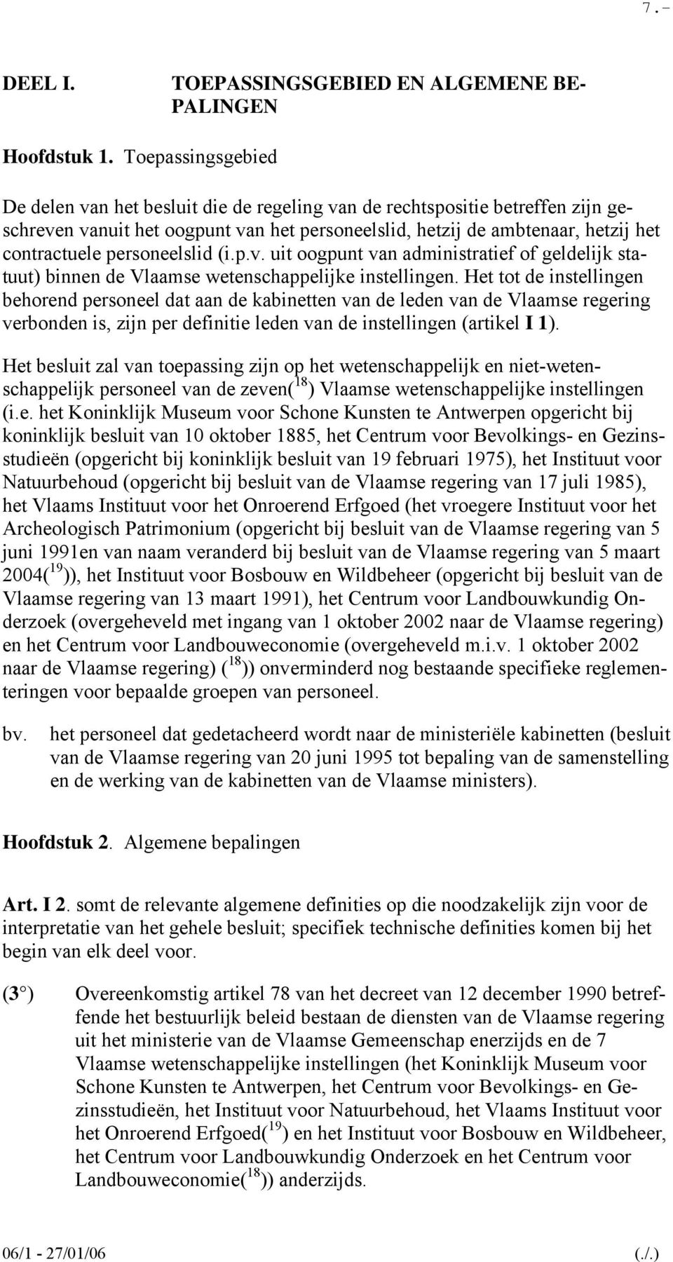personeelslid (i.p.v. uit oogpunt van administratief of geldelijk statuut) binnen de Vlaamse wetenschappelijke instellingen.